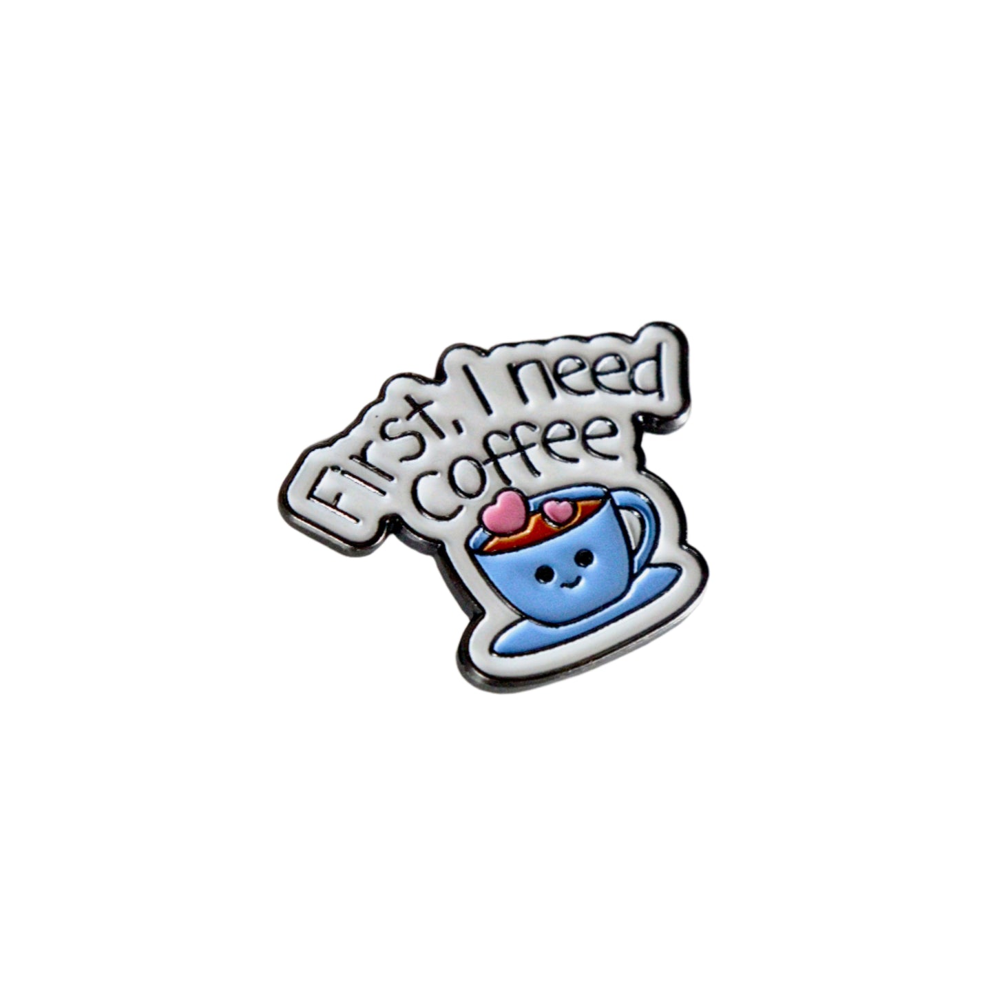 First I Need Coffee Metal Sticker